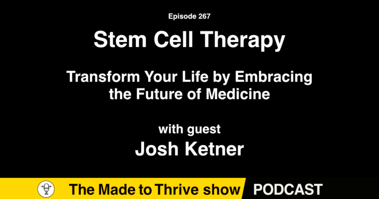 Episode 267 - Stem Cell Therapy - Transform Your Life by Embracing the Future of Medicine with Josh Ketner